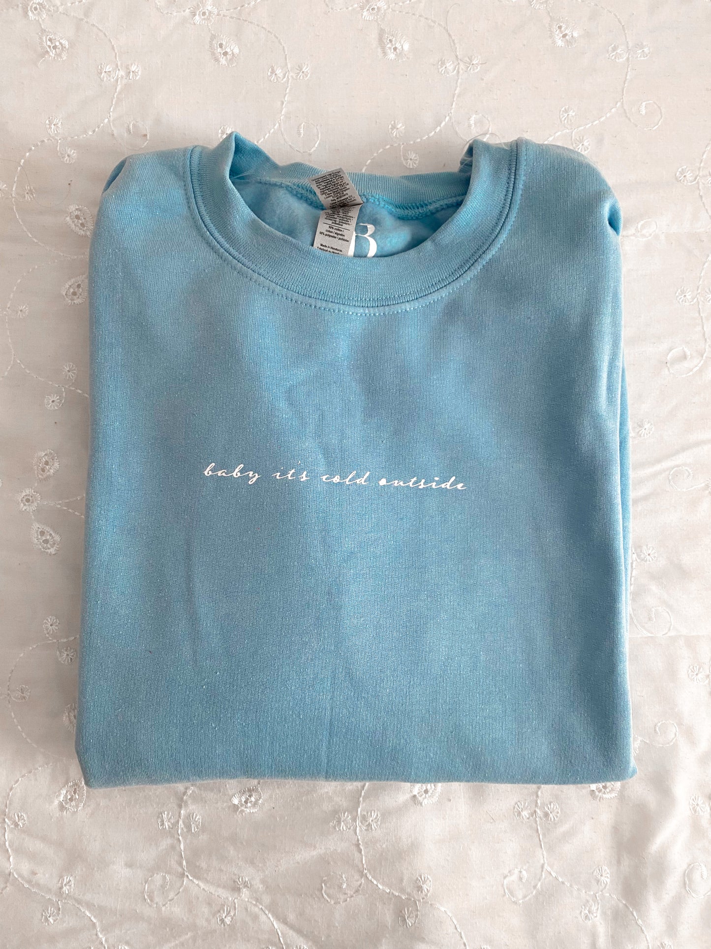 Baby it's Cold Outside Crewneck