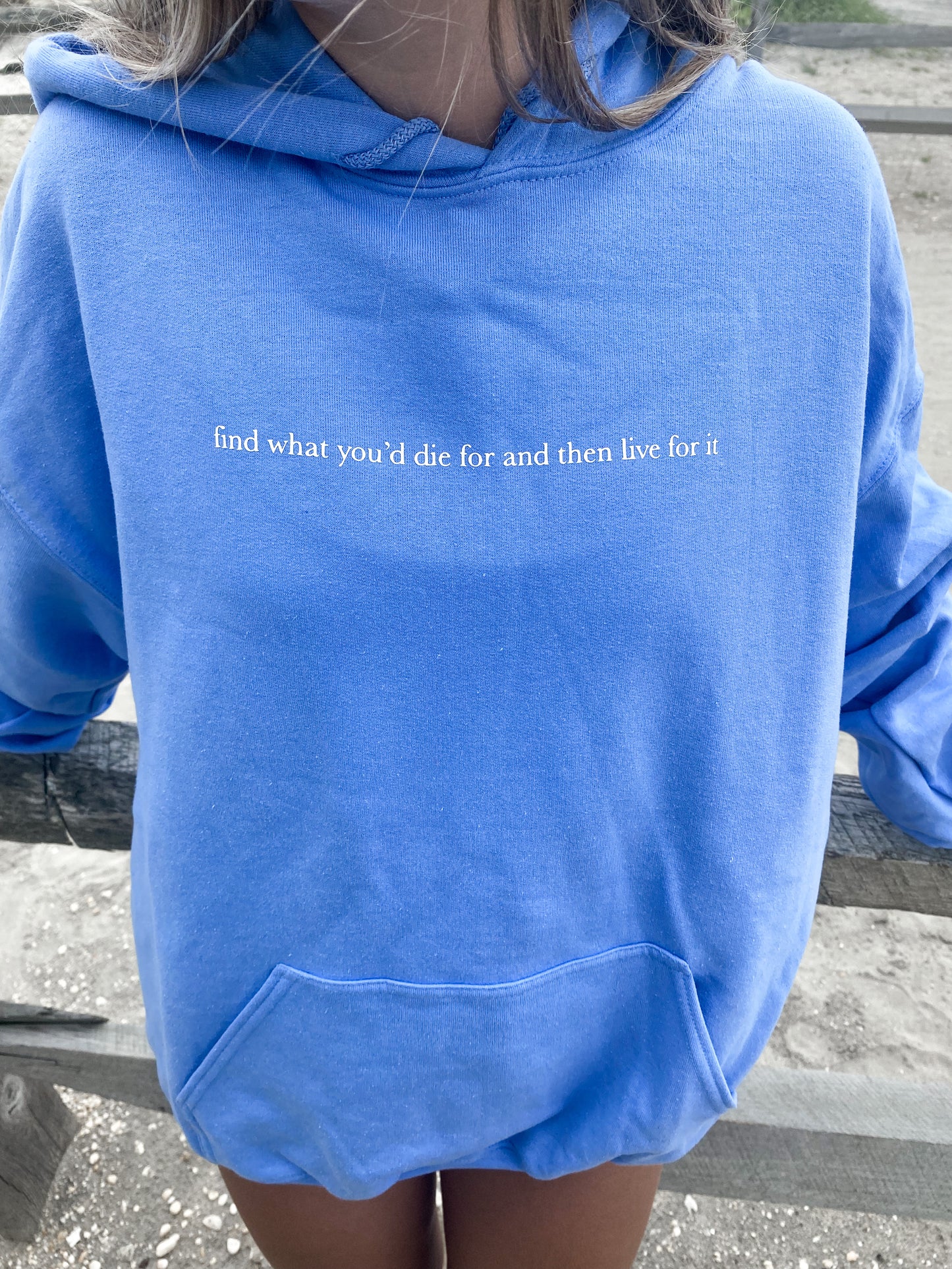 Find what you'd die for and then live for it sweatshirt